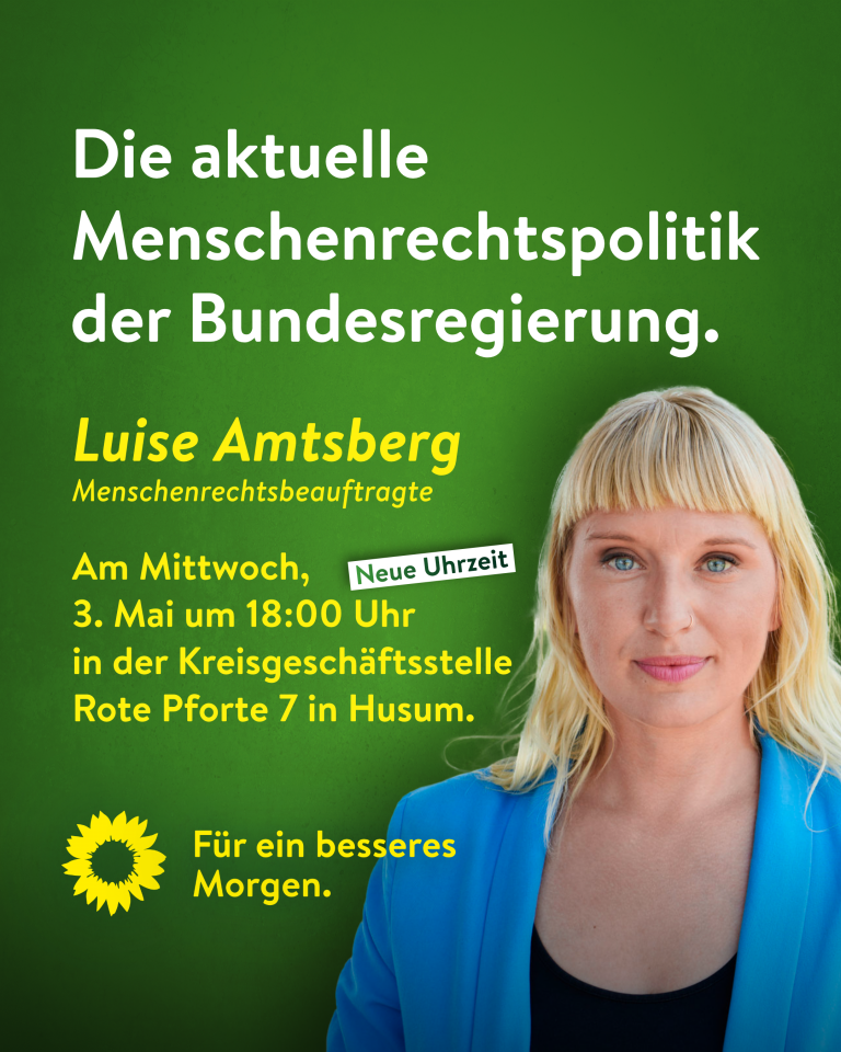 Veranstaltung mit der Menschenrechtsbeauftragten Luise Amtsberg am Mittwoch, den 3. Mai, um 18 Uhr in Husum